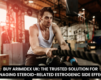 BUY ARIMIDEX UK: THE TRUSTED SOLUTION FOR MANAGING STEROID-RELATED ESTROGENIC SIDE EFFECTS